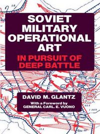 Cover image for Soviet Military Operational Art: In Pursuit of Deep Battle