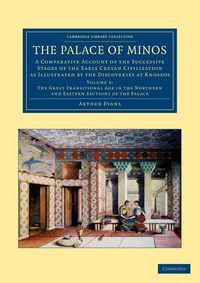 Cover image for The Palace of Minos: A Comparative Account of the Successive Stages of the Early Cretan Civilization as Illustrated by the Discoveries at Knossos