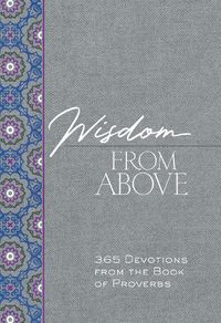 Cover image for Wisdom from Above: 365 Devotions from the Book of Proverbs