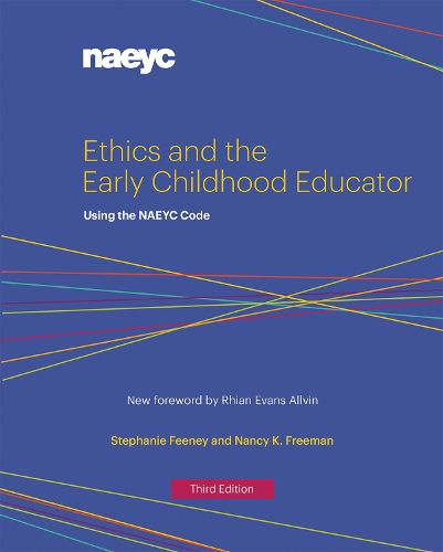 Ethics and the Early Childhood Educator: Using the NAEYC Code