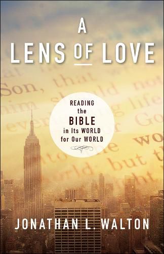 Cover image for A Lens of Love: Reading the Bible in Its World for Our World