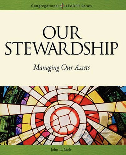 Cover image for Our Stewardship: Managing Our Assets