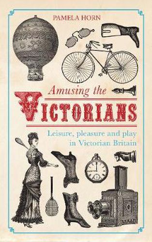 Cover image for Amusing the Victorians: Leisure, Pleasure and play in Victorian Britain