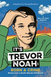 Cover image for It's Trevor Noah: Born a Crime: Stories from a South African Childhood (Adapted for Young Readers)