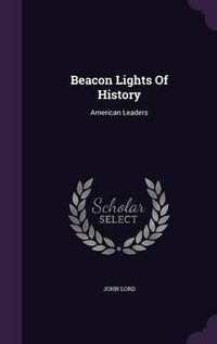 Cover image for Beacon Lights of History: American Leaders