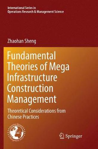 Cover image for Fundamental Theories of Mega Infrastructure Construction Management: Theoretical Considerations from Chinese Practices