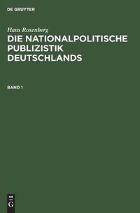 Cover image for Hans Rosenberg: Die Nationalpolitische Publizistik Deutschlands. Band 1