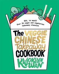 Cover image for The Veggie Chinese Takeaway Cookbook