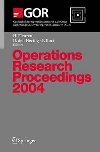 Operations Research Proceedings 2004: Selected Papers of the Annual International Conference of the German Operations Research Society (GOR) - Jointly Organized with the Netherlands Society for Operations Research (NGB), Tilburg, September 1-3, 2004