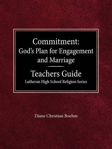 Cover image for Committment God's Plan for Engagement and Marriage Teacher's Guide Lutheran High School Religion Series