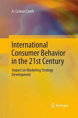 Cover image for International Consumer Behavior in the 21st Century: Impact on Marketing Strategy Development