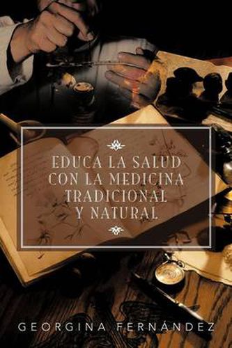 Cover image for Educa La Salud Con La Medicina Tradicional y Natural