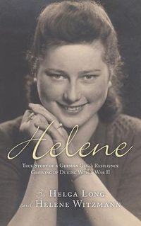 Cover image for Helene: True Story of a German Girl's Resilience Growing Up During World War II