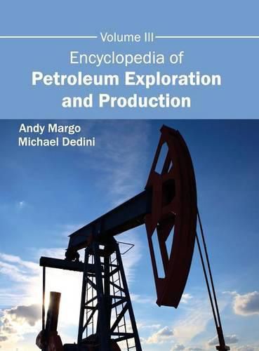 Cover image for Encyclopedia of Petroleum Exploration and Production: Volume III