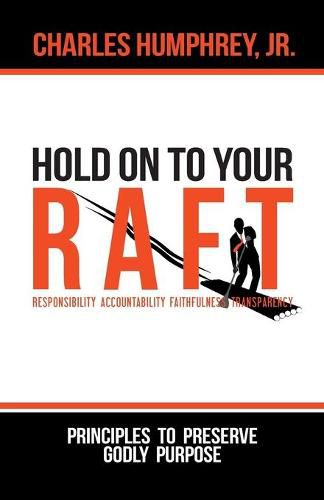 Cover image for Hold On To Your R.A.F.T.!: Principles to Preserve Godly Purpose