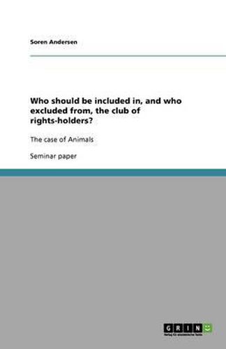 Cover image for Who should be included in, and who excluded from, the club of rights-holders?: The case of Animals