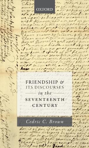 Friendship and its Discourses in the Seventeenth Century