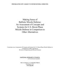 Cover image for Making Sense of Ballistic Missile Defense: An Assessment of Concepts and Systems for U.S. Boost-Phase Missile Defense in Comparison to Other Alternatives