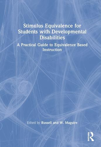 Stimulus Equivalence for Students with Developmental Disabilities: A Practical Guide to Equivalence-Based Instruction