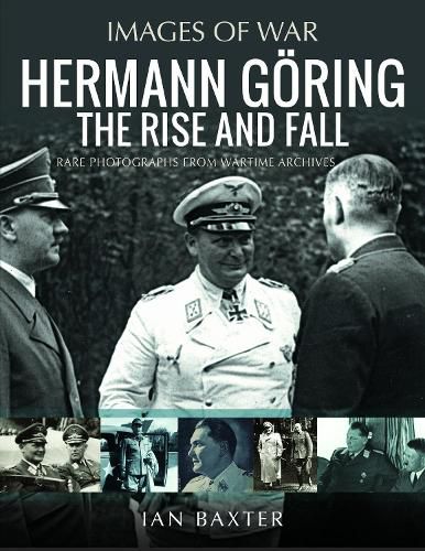 Hermann Goering: The Rise and Fall