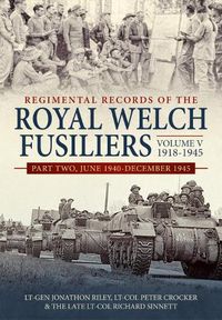 Cover image for Regimental Records of the Royal Welch Fusiliers Volume V, 1918-1945: Part Two, June 1940-December 1945