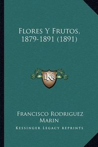 Cover image for Flores y Frutos, 1879-1891 (1891)