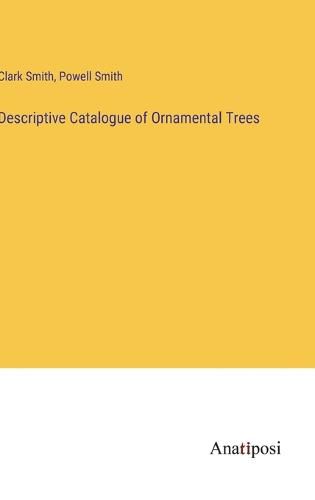 Cover image for Descriptive Catalogue of Ornamental Trees