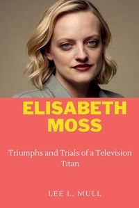 Cover image for Elisabeth Moss