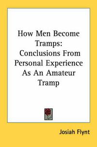 Cover image for How Men Become Tramps: Conclusions from Personal Experience as an Amateur Tramp