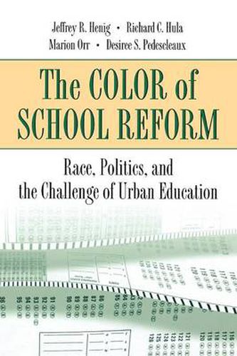 Cover image for The Color of School Reform: Race, Politics and the Challenge of Urban Education