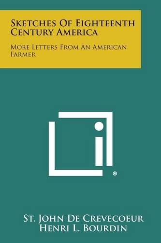 Sketches of Eighteenth Century America: More Letters from an American Farmer