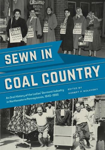Cover image for Sewn in Coal Country: An Oral History of the Ladies' Garment Industry in Northeastern Pennsylvania, 1945-1995