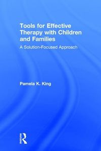 Cover image for Tools for Effective Therapy with Children and Families: A Solution-Focused Approach