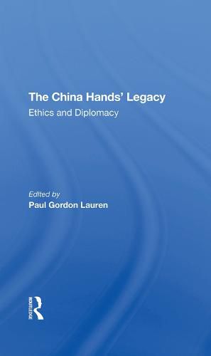 The China Hands' Legacy: Ethics and Diplomacy