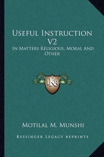 Cover image for Useful Instruction V2: In Matters Religious, Moral and Other