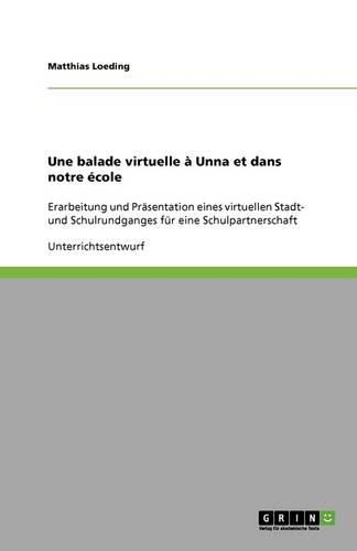 Cover image for Une balade virtuelle a Unna et dans notre ecole: Erarbeitung und Prasentation eines virtuellen Stadt- und Schulrundganges fur eine Schulpartnerschaft