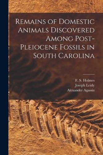 Remains of Domestic Animals Discovered Among Post-Pleiocene Fossils in South Carolina