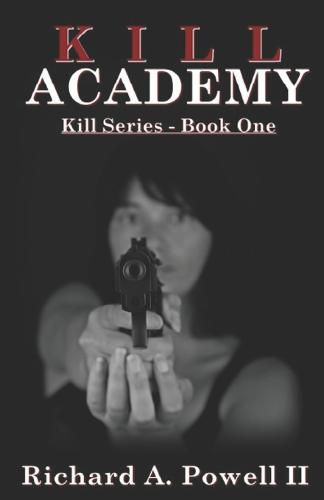 Kill Academy: Kill Series - Book One