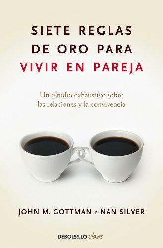 Cover image for Siete reglas de oro para vivir en pareja / The Seven Principles for Making Marri age Work