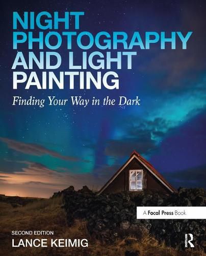 Cover image for Night Photography and Light Painting: Finding Your Way in the Dark