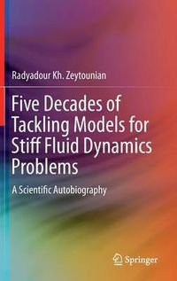 Cover image for Five Decades of Tackling Models for Stiff Fluid Dynamics Problems: A Scientific Autobiography