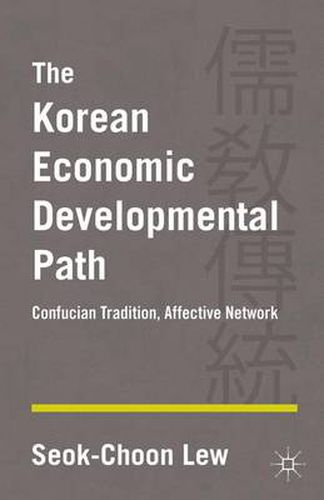 Cover image for The Korean Economic Developmental Path: Confucian Tradition, Affective Network