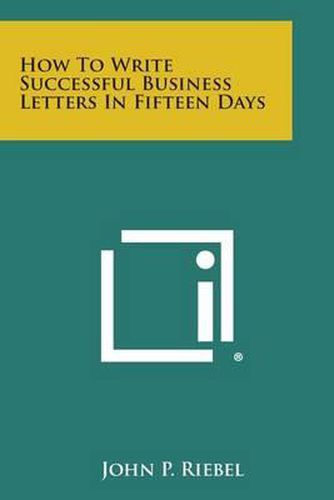 Cover image for How to Write Successful Business Letters in Fifteen Days