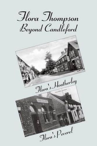 Flora Thompson: Beyond Candleford: Two Plays: Flora's Heatherley & Flora's Peverel