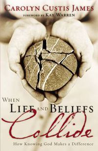 Cover image for When Life and Beliefs Collide: How Knowing God Makes a Difference