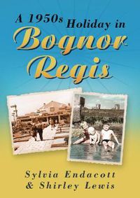 Cover image for A 1950s Holiday in Bognor Regis