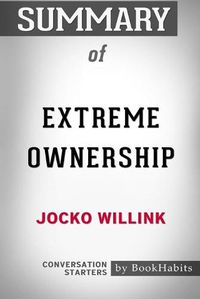 Cover image for Summary of Extreme Ownership by Jocko Willink: Conversation Starters