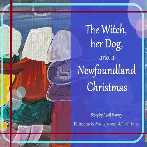 Cover image for The Witch, Her Dog, and a Newfoundland Christmas