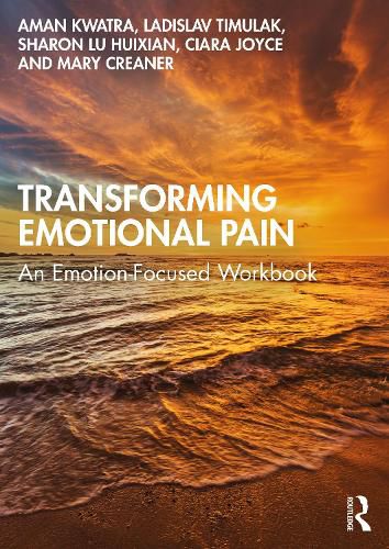 Cover image for Transforming Emotional Pain: An Emotion-Focused Workbook