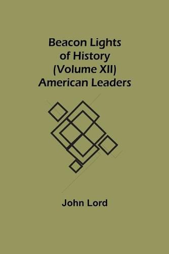Cover image for Beacon Lights of History (Volume XII): American Leaders